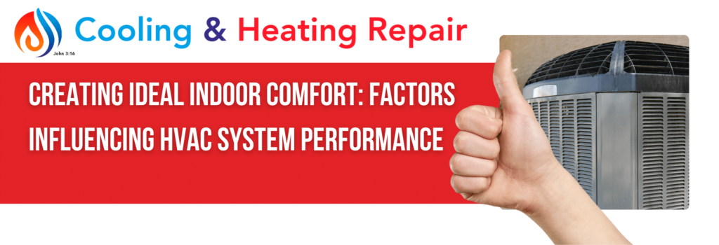 Creating Ideal Indoor Comfort: Factors Influencing HVAC System Performance