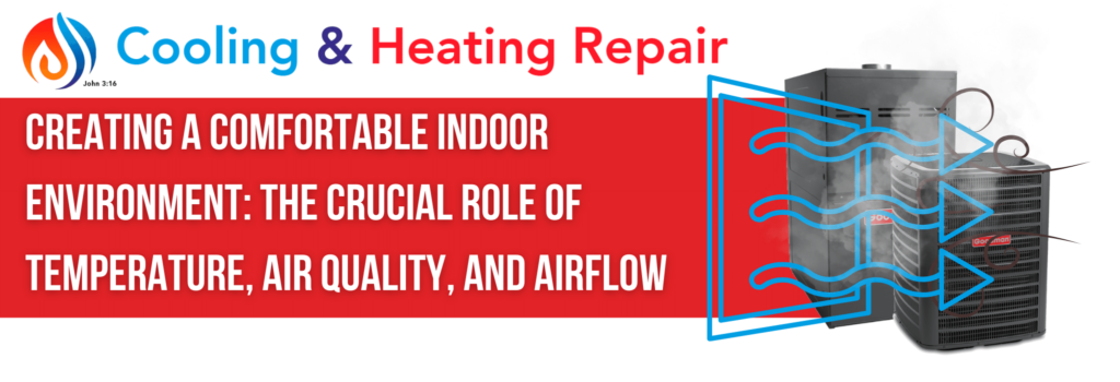 Creating a Comfortable Indoor Environment: The Crucial Role of Temperature, Air Quality, and Airflow