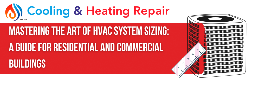 Mastering the Art of HVAC System Sizing: A Guide for Residential and Commercial Buildings