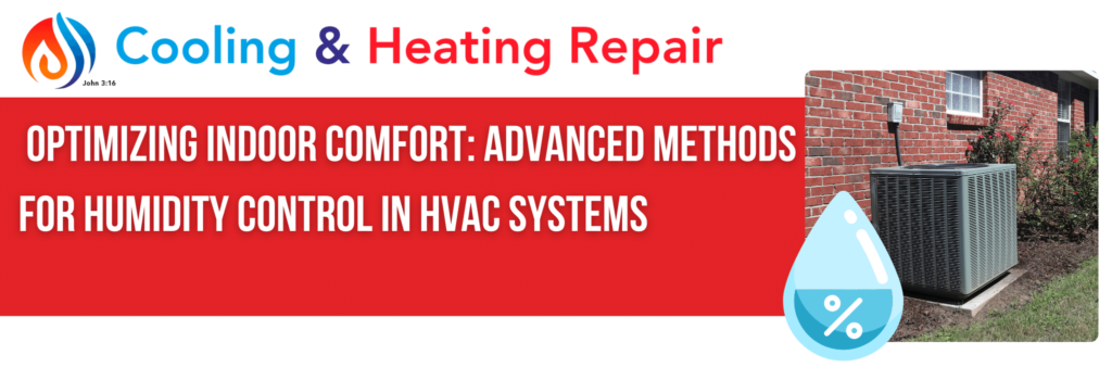 Optimizing Indoor Comfort: Advanced Methods for Humidity Control in HVAC Systems