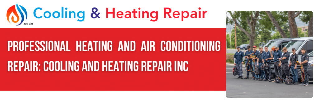 Professional Heating and Air Conditioning Repair: Cooling and Heating Repair Inc